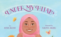 Under My Hijab by Hena Khan and illustrated by Aaliya Jaleel